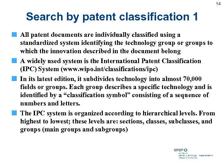 14 Search by patent classification 1 All patent documents are individually classified using a