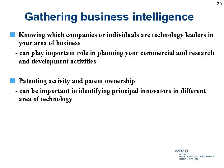 29 Gathering business intelligence Knowing which companies or individuals are technology leaders in your