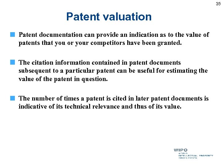 35 Patent valuation Patent documentation can provide an indication as to the value of