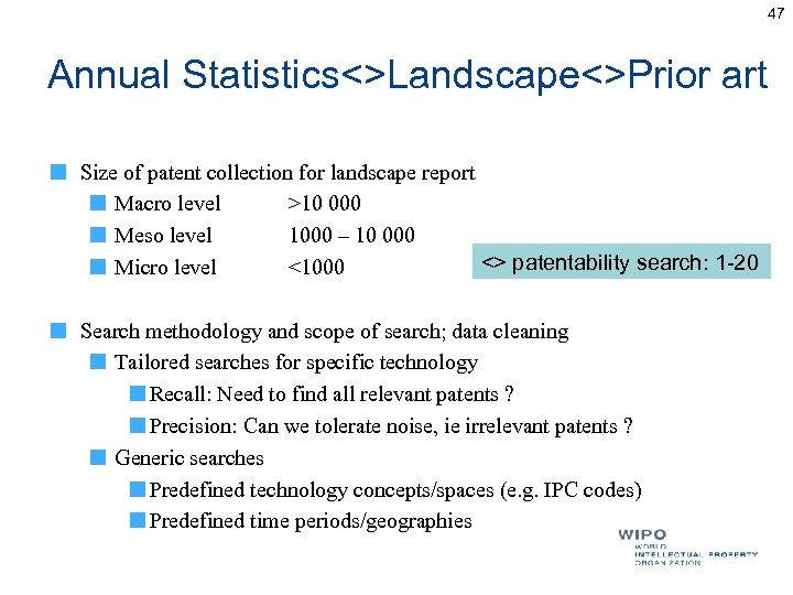 47 Annual Statistics<>Landscape<>Prior art Size of patent collection for landscape report Macro level >10