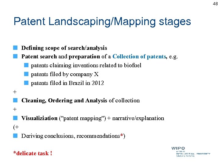 48 Patent Landscaping/Mapping stages Defining scope of search/analysis Patent search and preparation of a