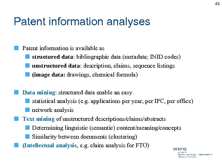 49 Patent information analyses Patent information is available as structured data: bibliographic data (metadata;