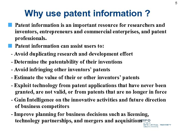 5 Why use patent information ? Patent information is an important resource for researchers