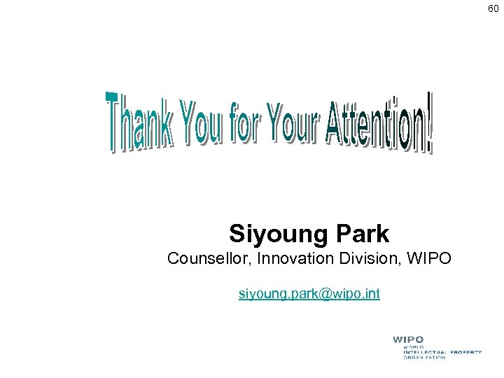 60 Siyoung Park Counsellor, Innovation Division, WIPO siyoung. park@wipo. int 