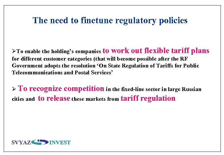 The need to finetune regulatory policies ØTo enable the holding’s companies to work out