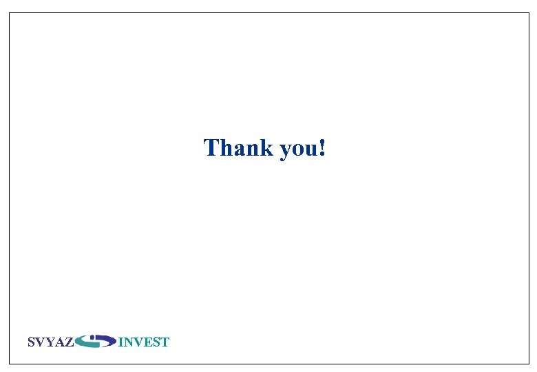 Thank you! SVYAZ INVEST 