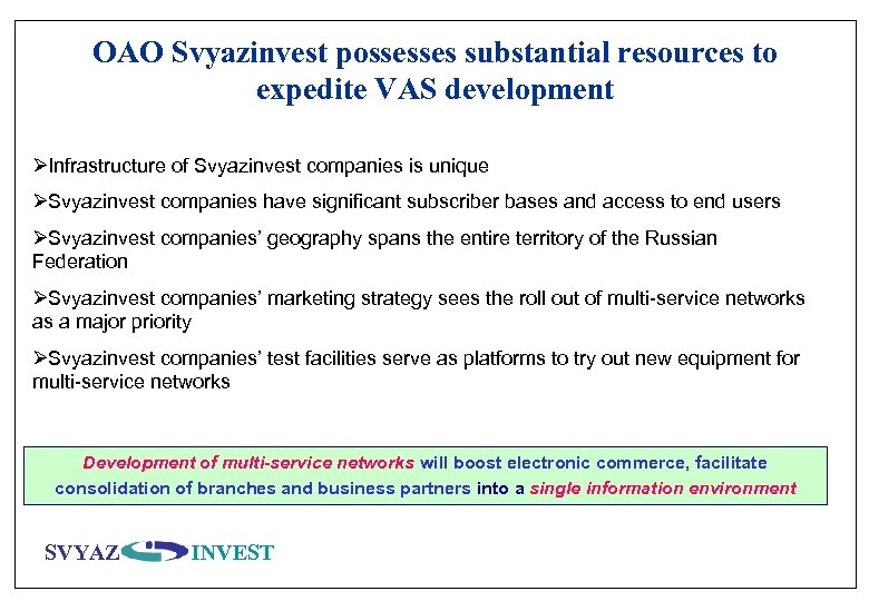 OAO Svyazinvest possesses substantial resources to expedite VAS development ØInfrastructure of Svyazinvest companies is