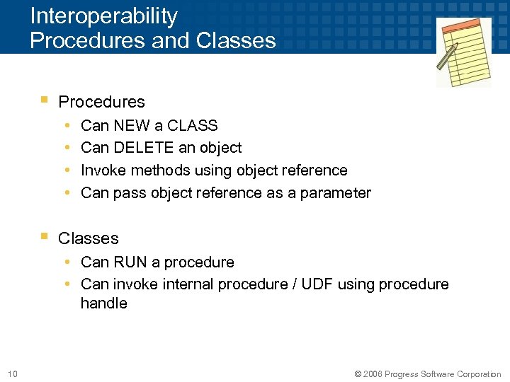 Interoperability Procedures and Classes § Procedures • • § Can NEW a CLASS Can