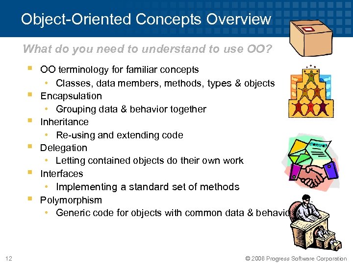 Object-Oriented Concepts Overview What do you need to understand to use OO? § §