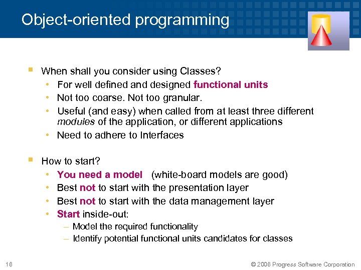 Object-oriented programming § When shall you consider using Classes? • For well defined and