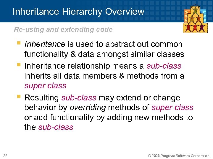 Inheritance Hierarchy Overview Re-using and extending code § Inheritance is used to abstract out