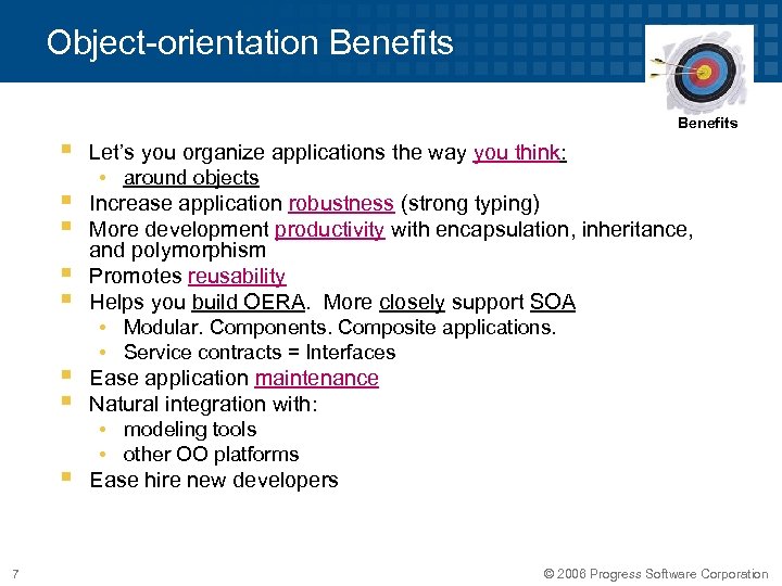 Object-orientation Benefits § § § § 7 Let’s you organize applications the way you