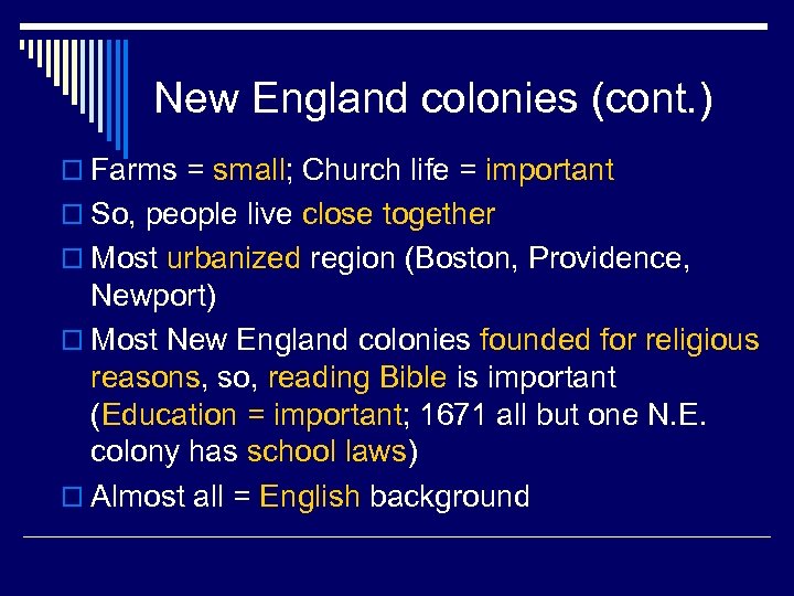 New England colonies (cont. ) o Farms = small; Church life = important o