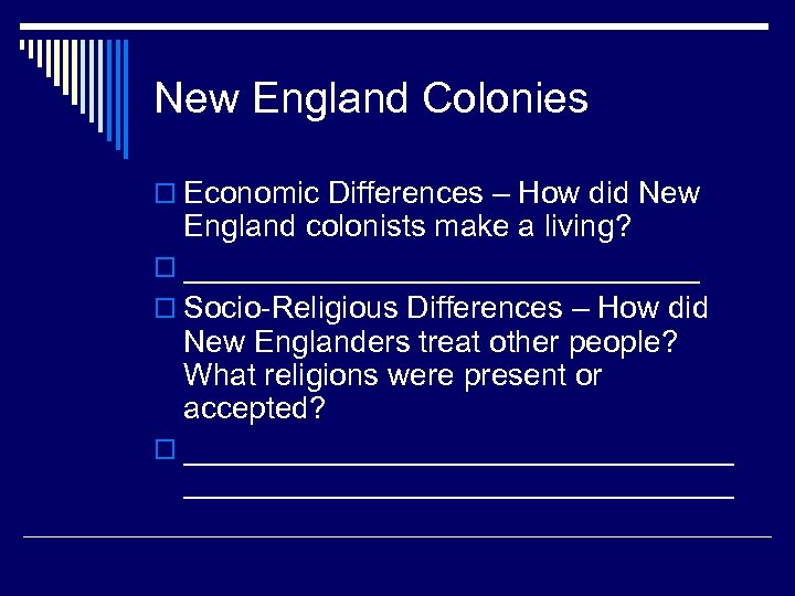 New England Colonies o Economic Differences – How did New England colonists make a