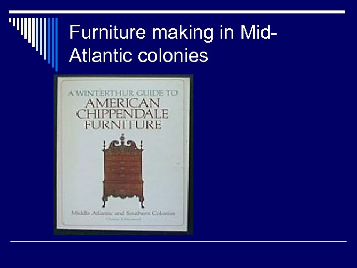 Furniture making in Mid. Atlantic colonies 