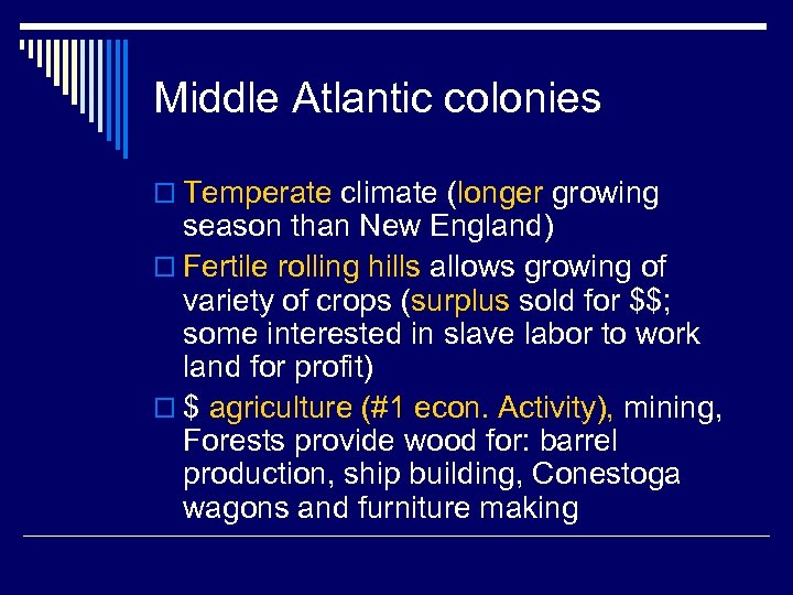 Middle Atlantic colonies o Temperate climate (longer growing season than New England) o Fertile