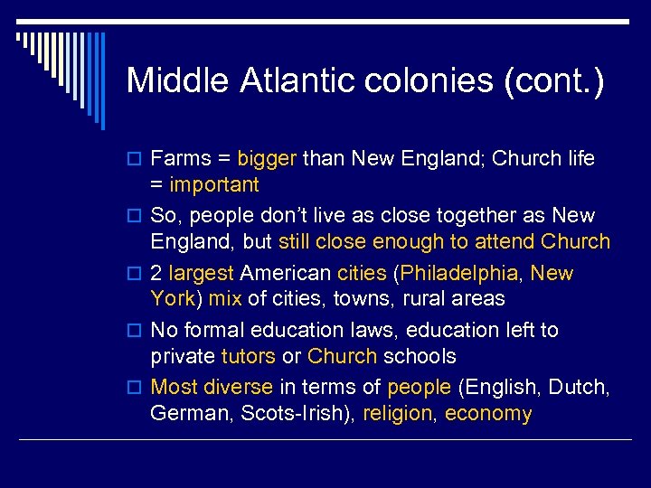 Middle Atlantic colonies (cont. ) o Farms = bigger than New England; Church life