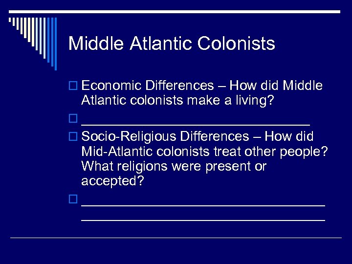 Middle Atlantic Colonists o Economic Differences – How did Middle Atlantic colonists make a