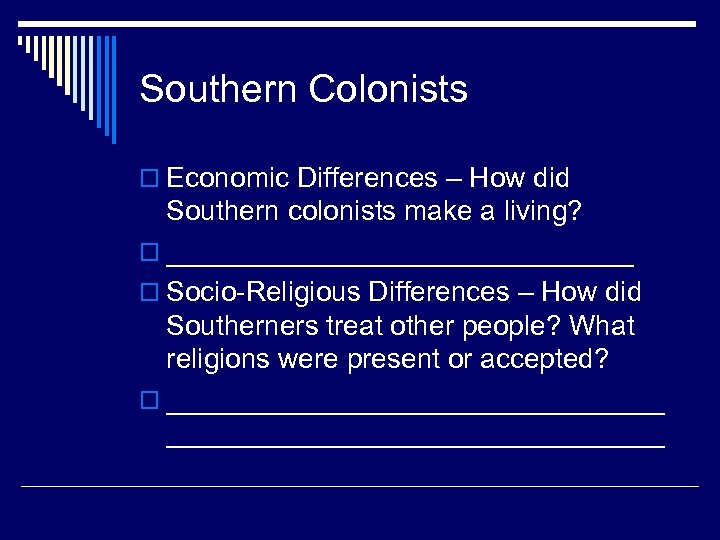 Southern Colonists o Economic Differences – How did Southern colonists make a living? o