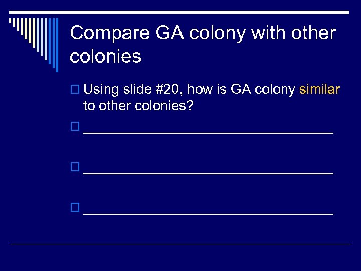 Compare GA colony with other colonies o Using slide #20, how is GA colony