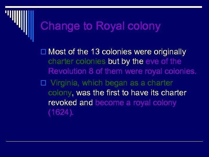 Change to Royal colony o Most of the 13 colonies were originally charter colonies