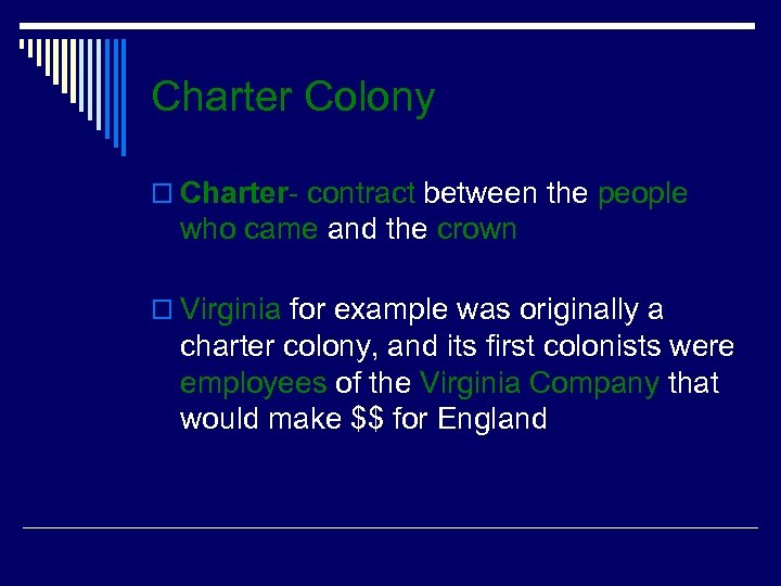 Charter Colony o Charter- contract between the people who came and the crown o