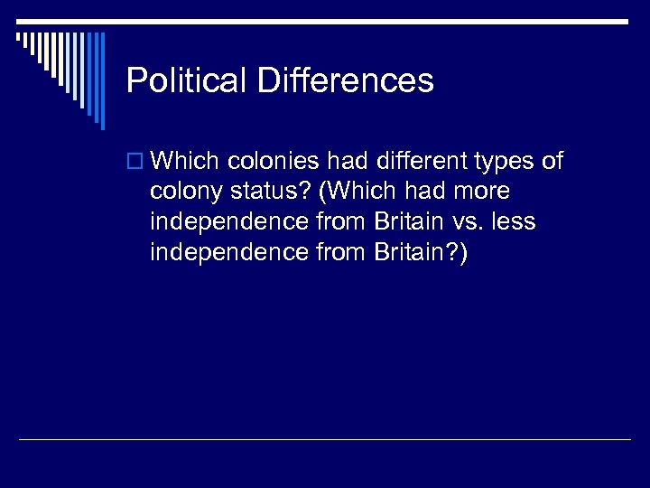 Political Differences o Which colonies had different types of colony status? (Which had more