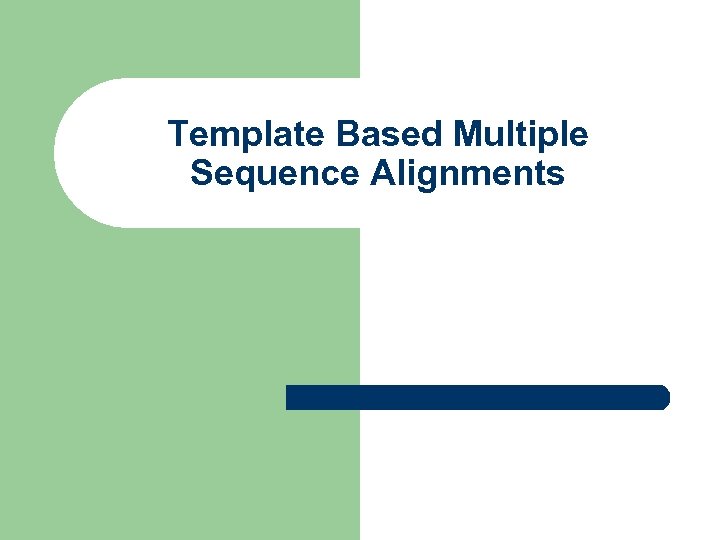Template Based Multiple Sequence Alignments 