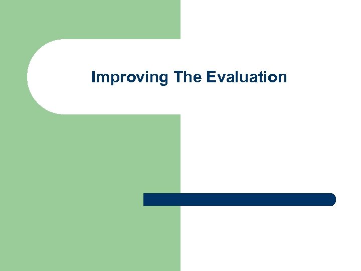 Improving The Evaluation 