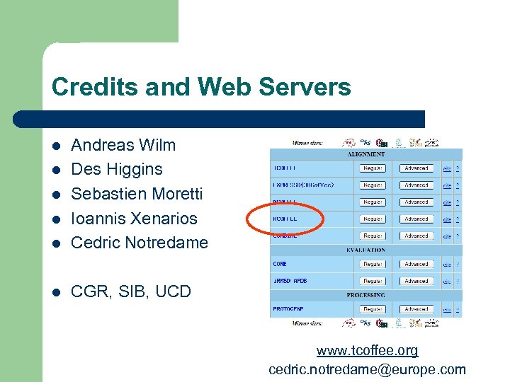 Credits and Web Servers l Andreas Wilm Des Higgins Sebastien Moretti Ioannis Xenarios Cedric