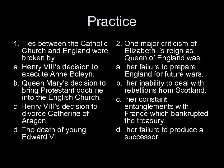 Practice 1. Ties between the Catholic Church and England were broken by a. Henry