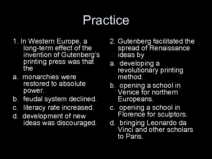 Practice 1. In Western Europe, a long-term effect of the invention of Gutenberg’s printing