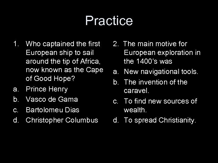 Practice 1. Who captained the first European ship to sail around the tip of