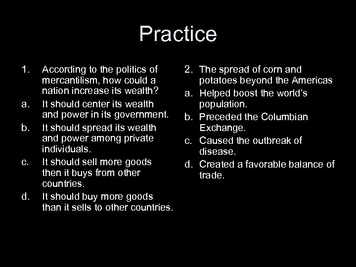 Practice 1. a. b. c. d. According to the politics of mercantilism, how could