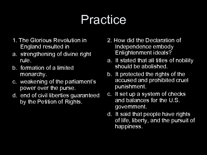 Practice 1. The Glorious Revolution in England resulted in a. strengthening of divine right