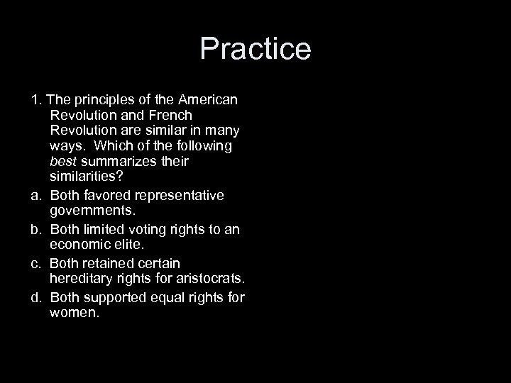 Practice 1. The principles of the American Revolution and French Revolution are similar in