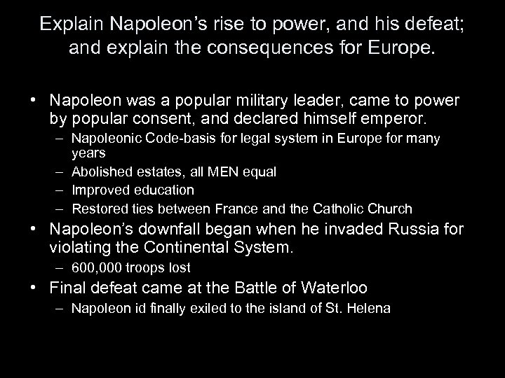 Explain Napoleon’s rise to power, and his defeat; and explain the consequences for Europe.