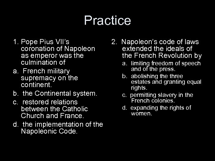 Practice 1. Pope Pius VII’s coronation of Napoleon as emperor was the culmination of