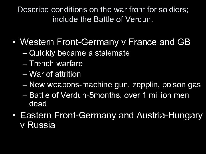 Describe conditions on the war front for soldiers; include the Battle of Verdun. •