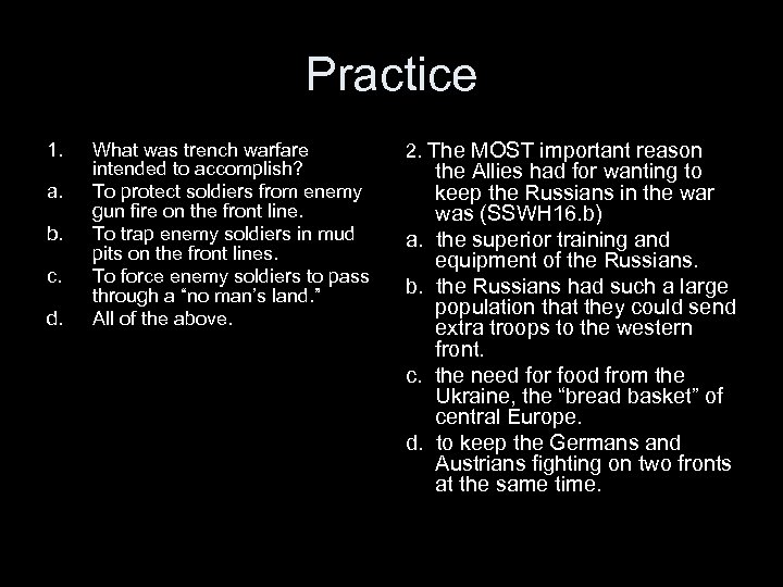 Practice 1. a. b. c. d. What was trench warfare intended to accomplish? To