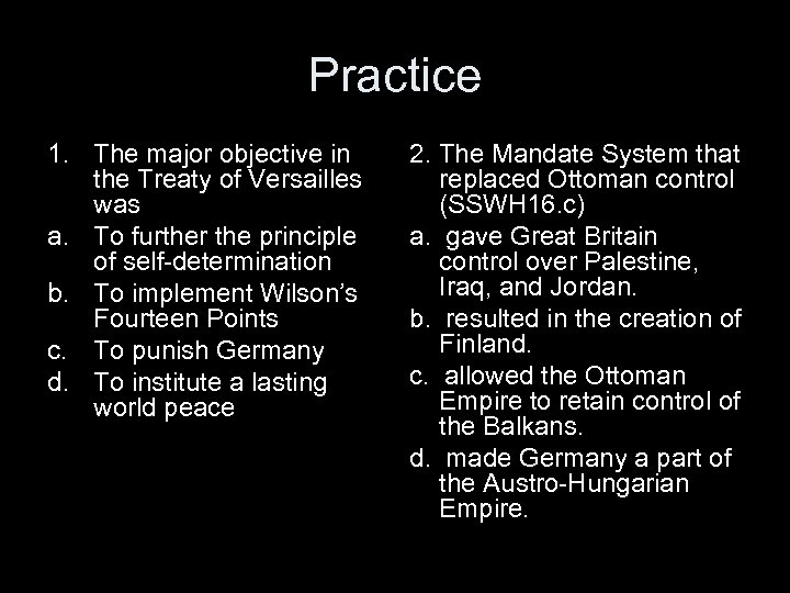 Practice 1. The major objective in the Treaty of Versailles was a. To further