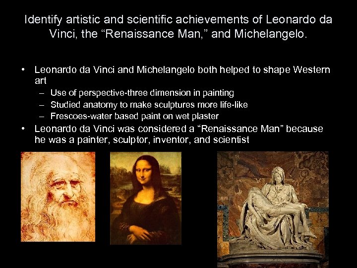 Identify artistic and scientific achievements of Leonardo da Vinci, the “Renaissance Man, ” and