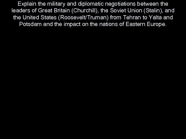 Explain the military and diplomatic negotiations between the leaders of Great Britain (Churchill), the