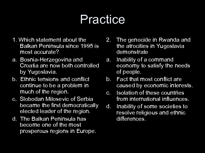 Practice 1. Which statement about the Balkan Peninsula since 1995 is most accurate? a.