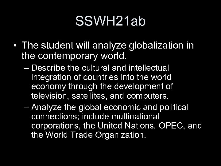 SSWH 21 ab • The student will analyze globalization in the contemporary world. –