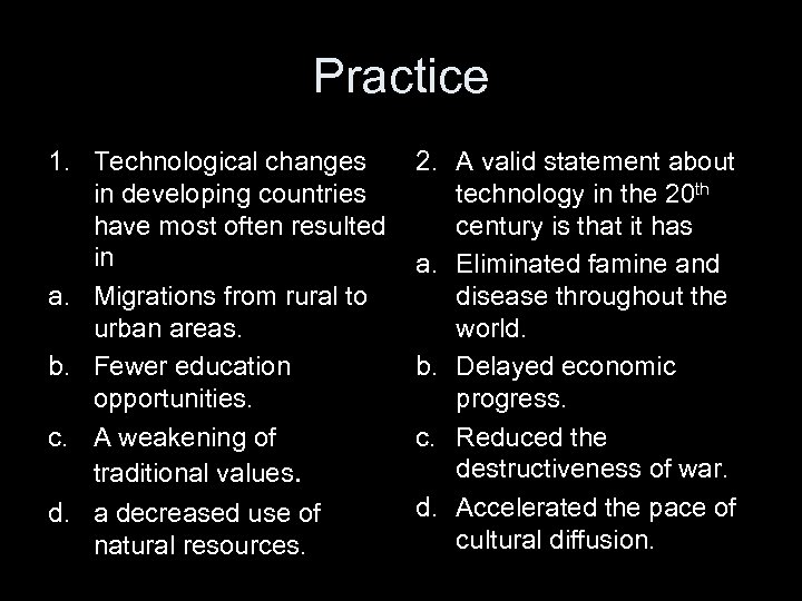 Practice 1. Technological changes in developing countries have most often resulted in a. Migrations