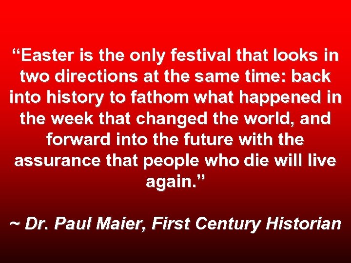 “Easter is the only festival that looks in two directions at the same time: