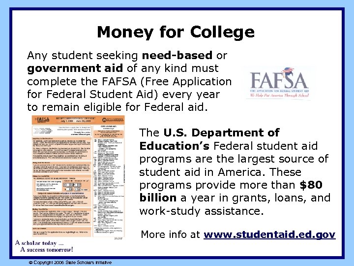 Money for College Any student seeking need-based or government aid of any kind must