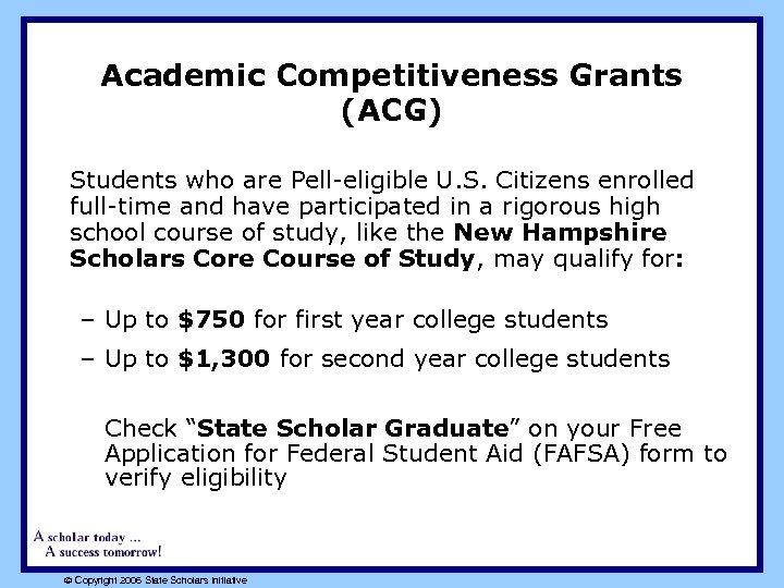 Academic Competitiveness Grants (ACG) Students who are Pell-eligible U. S. Citizens enrolled full-time and