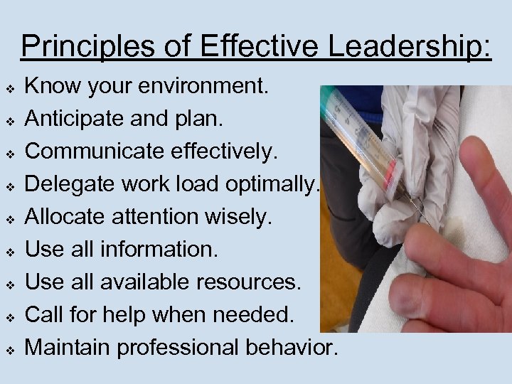 Principles of Effective Leadership: v v v v v Know your environment. Anticipate and